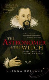 Cover image for The Astronomer and the Witch: Johannes Kepler's Fight for his Mother