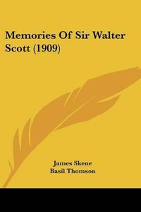 Cover image for Memories of Sir Walter Scott (1909)