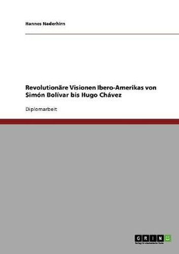 Cover image for Revolutionare Visionen Ibero-Amerikas von Simon Bolivar bis Hugo Chavez