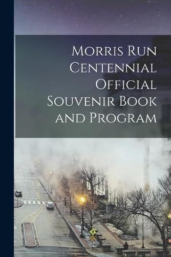 Cover image for Morris Run Centennial Official Souvenir Book and Program