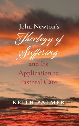 Cover image for John Newton's Theology of Suffering and Its Application to Pastoral Care