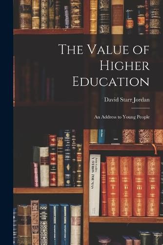 Cover image for The Value of Higher Education; An Address to Young People