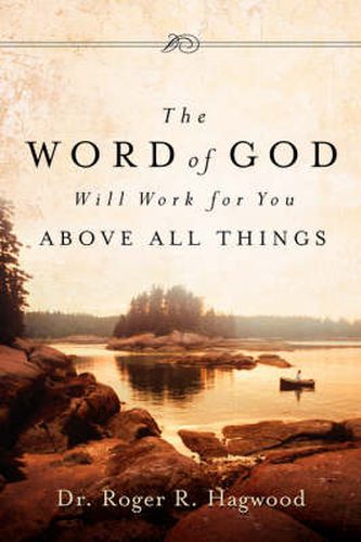 Cover image for The Word of God Will Work For You Above All Things