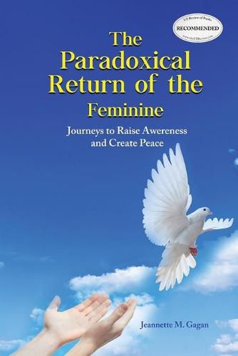 Cover image for The Paradoxical Return of the Feminine: Journeys to Raise Awereness and Create Peace