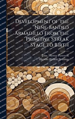 Cover image for Development of the Nine-banded Armadillo From the Primitive Streak Stage to Birth