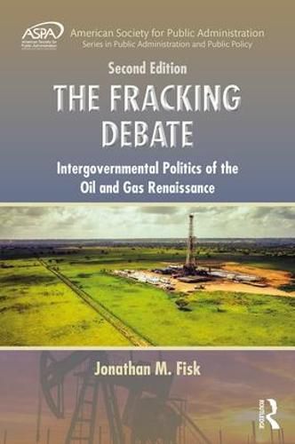 Cover image for The Fracking Debate: Intergovernmental Politics of the Oil and Gas Renaissance