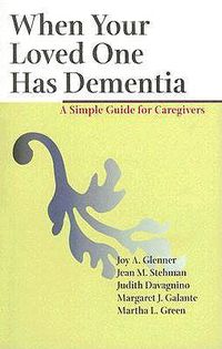 Cover image for When Your Loved One Has Dementia: A Simple Guide for Caregivers