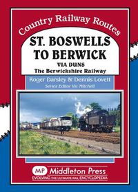 Cover image for St Boswells to Berwick: Via Duns the Berswickshire Railway