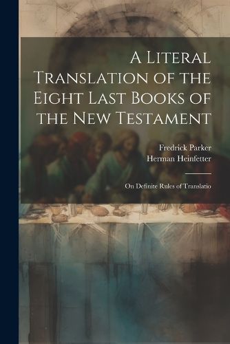 Cover image for A Literal Translation of the Eight Last Books of the New Testament