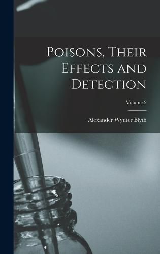 Cover image for Poisons, Their Effects and Detection; Volume 2