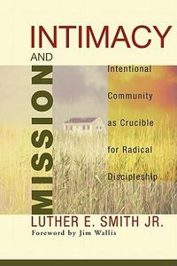 Cover image for Intimacy and Mission: Intentional Community as Crucible for Radical Discipleship