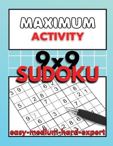 Maximum Activity: Sudoku puzzle book for adults easy to expert, 9x9 Sudoku puzzles with solutions, Beginner to Expert Sudoku