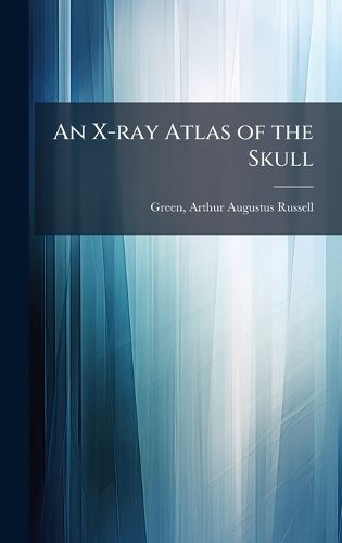 Cover image for An X-ray Atlas of the Skull