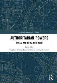 Cover image for Authoritarian Powers: Russia and China Compared