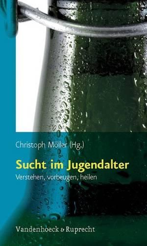 Cover image for Sucht Im Jugendalter: Verstehen, Vorbeugen, Heilen