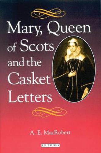 Cover image for Mary Queen of Scots and the Casket Letters