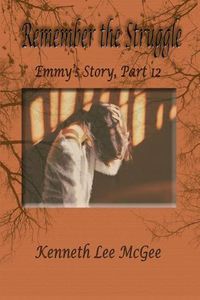 Cover image for Remember the Struggle: Emmy's Story, Part 12