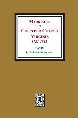 Marriages of Culpeper County, Virginia, 1781-1815