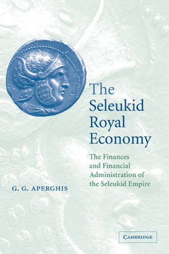 Cover image for The Seleukid Royal Economy: The Finances and Financial Administration of the Seleukid Empire