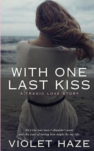 Cover image for With One Last Kiss: A Tragic Love Story