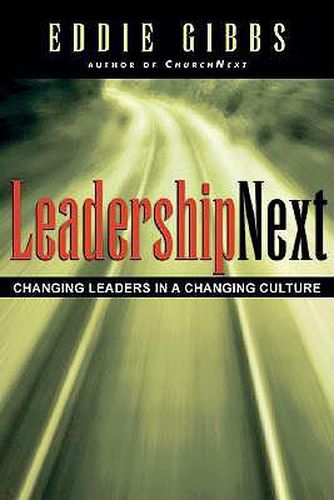Cover image for Leadershipnext: Changing Leaders in a Changing Culture