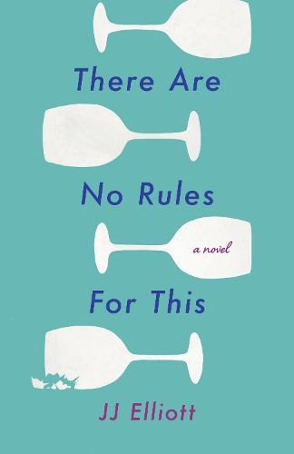 Cover image for There Are No Rules for This: A Novel