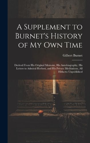 Cover image for A Supplement to Burnet's History of My Own Time