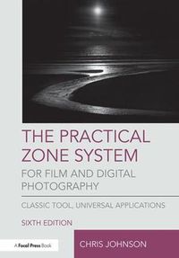 Cover image for The Practical Zone System for Film and Digital Photography: Classic Tool, Universal Applications