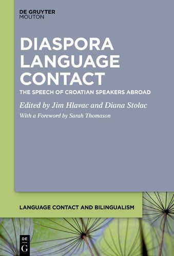 Cover image for Diaspora Language Contact: The Speech of Croatian Speakers Abroad