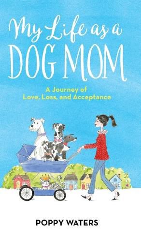 Cover image for My Life as a Dog Mom: A Journey of Love, Loss, and Acceptance