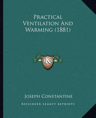 Cover image for Practical Ventilation and Warming (1881)