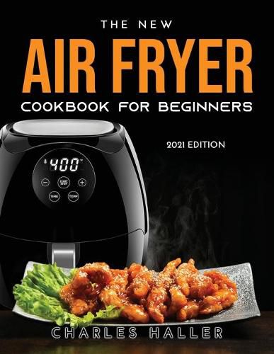 Cover image for The New Air Fryer Cookbook for Beginners: 2021 Edition