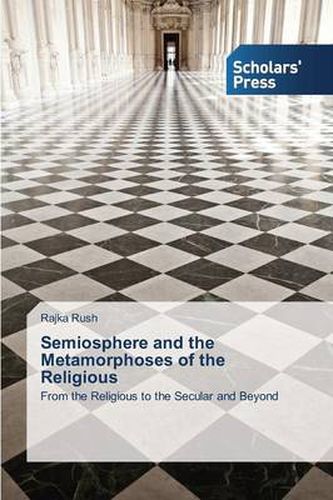 Cover image for Semiosphere and the Metamorphoses of the Religious