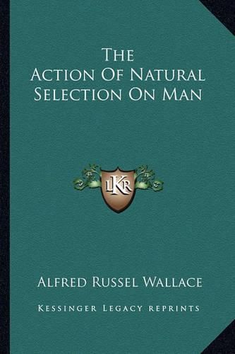 The Action of Natural Selection on Man