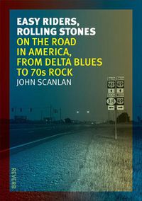 Cover image for Easy Riders, Rolling Stones: On the Road in America, from Delta Blues to 70s Rock