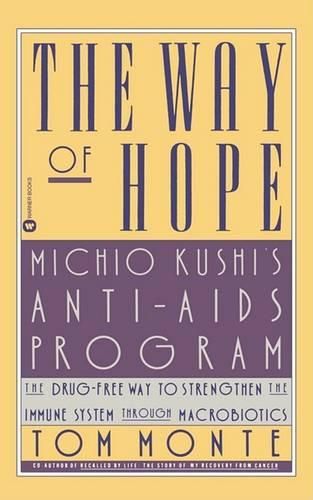 Cover image for The Way of Hope: Michio Kushi's Anti-AIDS Program