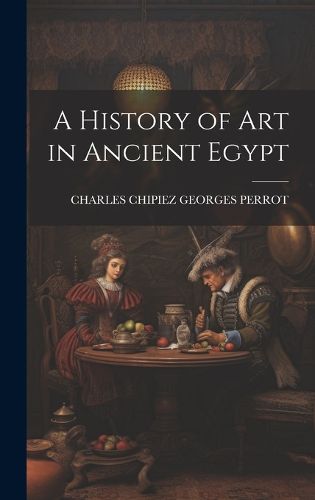 Cover image for A History of Art in Ancient Egypt