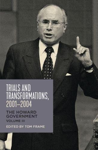 Trials and Transformations, 2001-2004: The Howard Government, Vol III