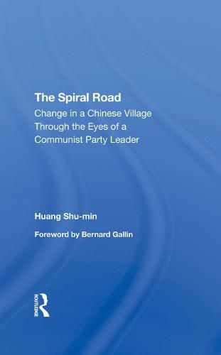 Cover image for The Spiral Road: Change in a Chinese Village Through the Eyes of a Communist Party Leader