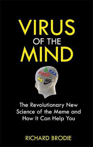 Cover image for Virus of the Mind: The Revolutionary New Science of the Meme and How It Affects You