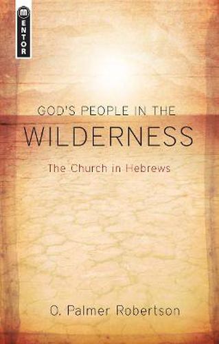 Cover image for God's People in the Wilderness: The Church in Hebrews