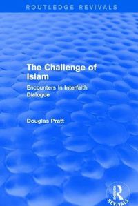 Cover image for Routledge Revivals: The Challenge of Islam (2005): Encounters in Interfaith Dialogue