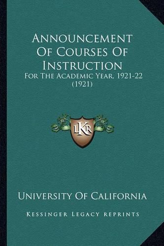 Cover image for Announcement of Courses of Instruction: For the Academic Year, 1921-22 (1921)