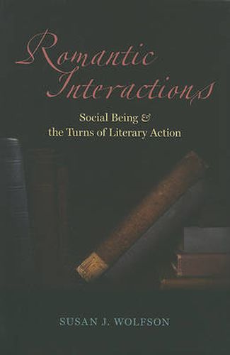 Cover image for Romantic Interactions: Social Being and the Turns of Literary Action