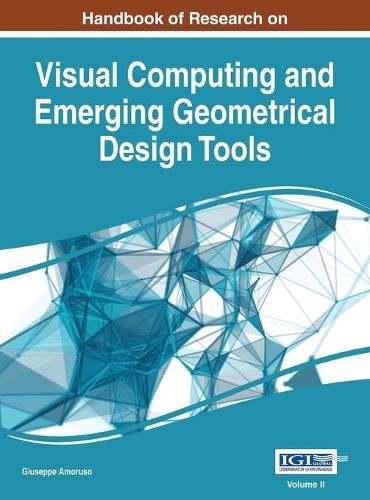 Cover image for Handbook of Research on Visual Computing and Emerging Geometrical Design Tools, VOL 2