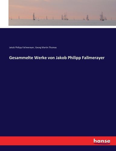 Cover image for Gesammelte Werke von Jakob Philipp Fallmerayer