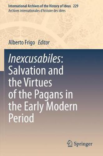 Cover image for Inexcusabiles: Salvation and the Virtues of the Pagans in the Early Modern Period