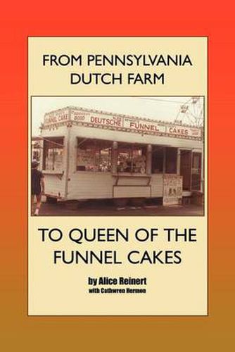 Cover image for From Pennsylvania Dutch Farm to Queen of the Funnel Cakes