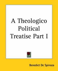 Cover image for A Theologico Political Treatise Part I