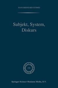 Cover image for Subjekt, System, Diskurs: Edmund Husserls Begriff transzendentaler Subjektivitat in sozialtheoretischen Bezugen